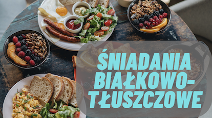 Śniadania białkowo tłuszczowe